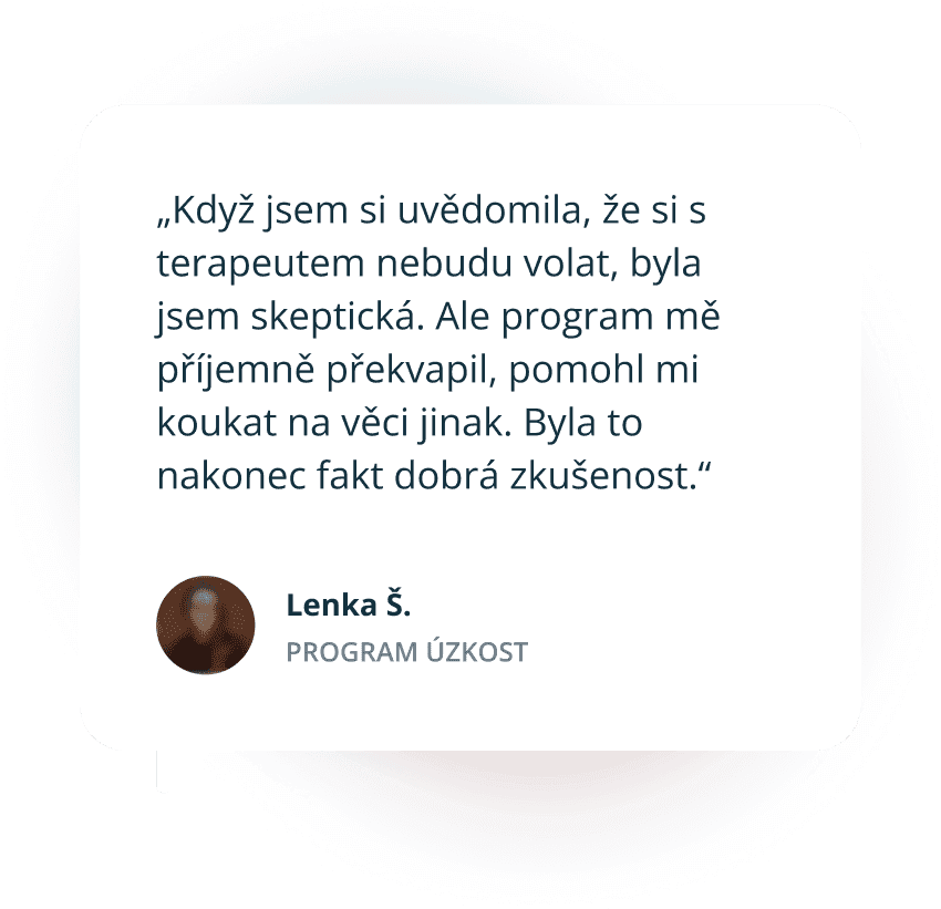 Recenze: „Když jsem si uvědomila, že si s terapeutem nebudu volat, byla jsem skeptická. Ale program mě příjemně překvapil, pomohl mi koukat na věci jinak. Byla to nakonec fakt dobrá zkušenost.“